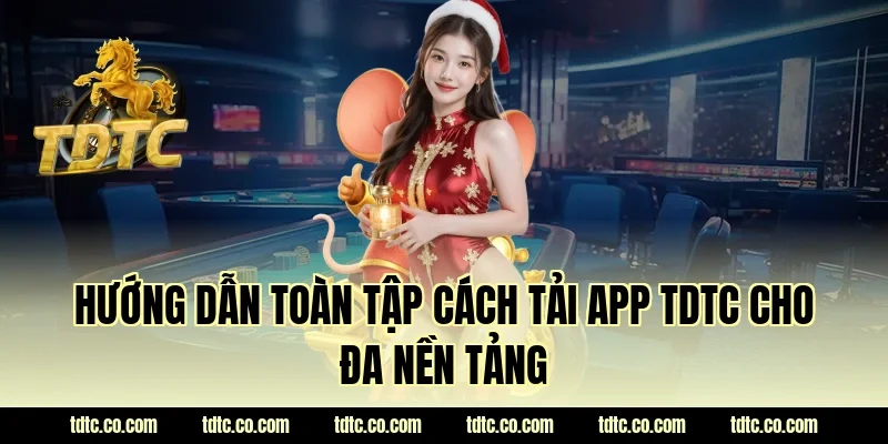 Hướng dẫn toàn tập cách tải App TDTC cho đa nền tảng